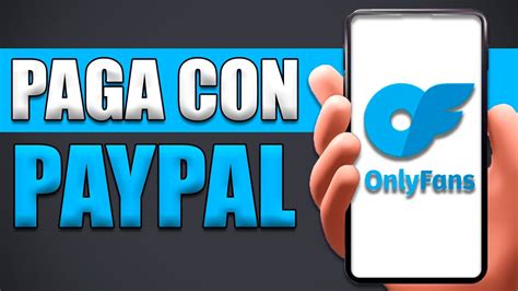 como pagar onlyfans con paypal|Descubre cómo pagar OnlyFans con PayPal para disfrutar de。